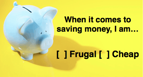 Frugal Versus Cheap