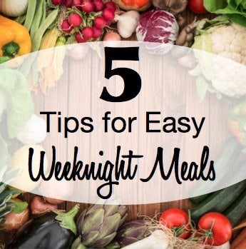 5 Tips for Easy Weeknight Meals