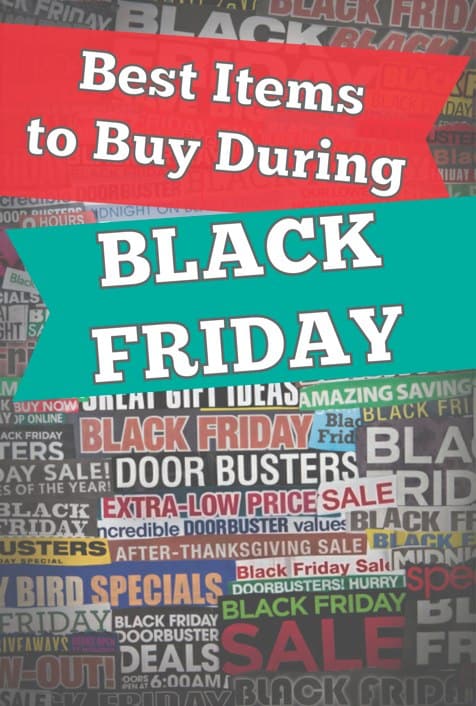 Want to know what to buy on Black Friday? This list contains the BEST items to purchase during Black Friday. Purchasing at this time will be worth your wait!