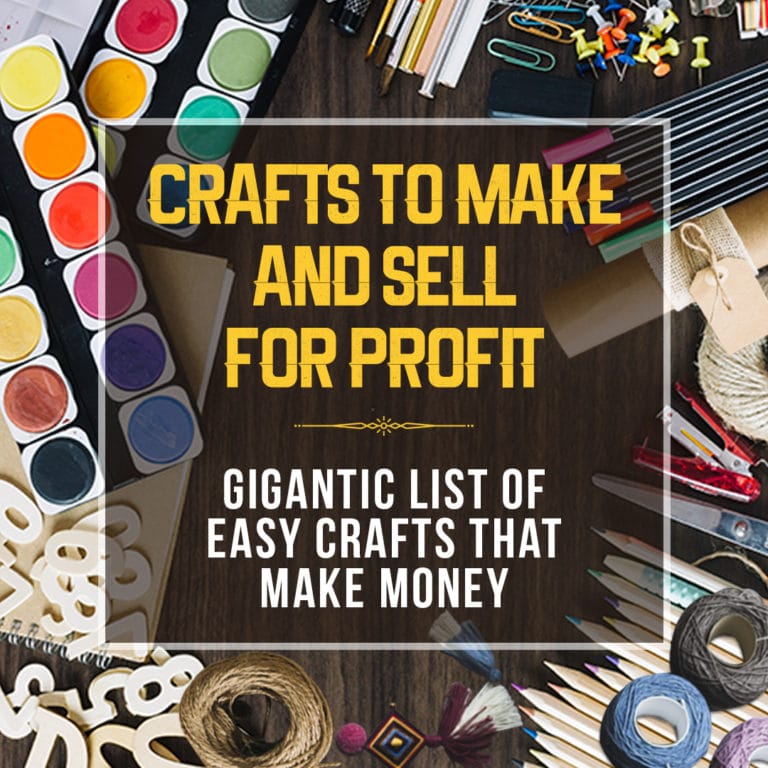 Crafts to Make and Sell for Profit: 200+ Craft Ideas!